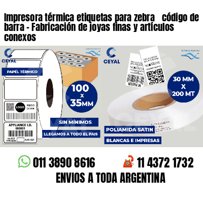 Impresora térmica etiquetas para zebra  código de barra - Fabricación de joyas finas y artículos conexos